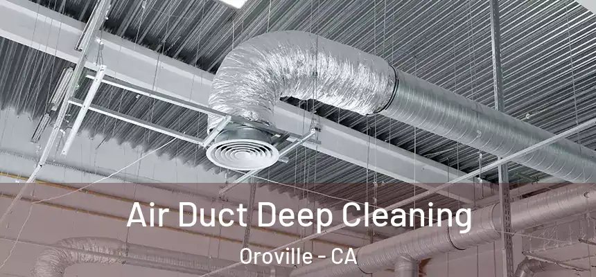 Air Duct Deep Cleaning Oroville - CA