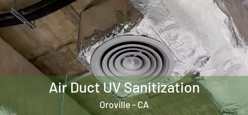 Air Duct UV Sanitization Oroville - CA