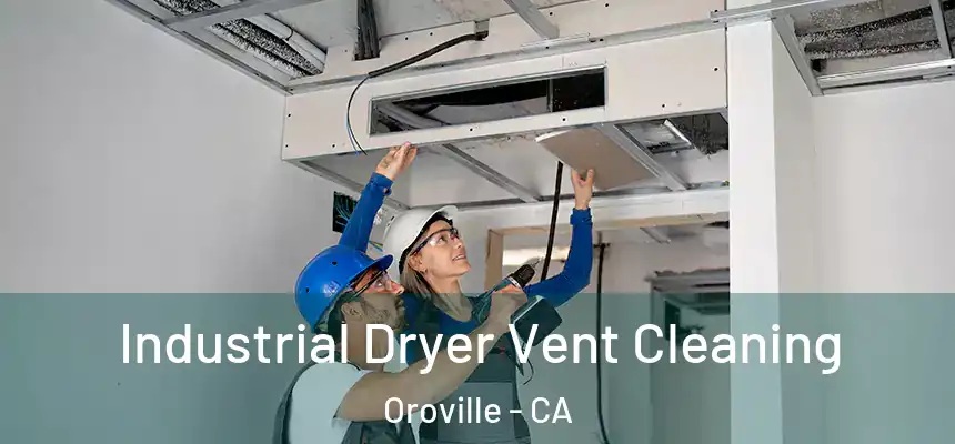 Industrial Dryer Vent Cleaning Oroville - CA