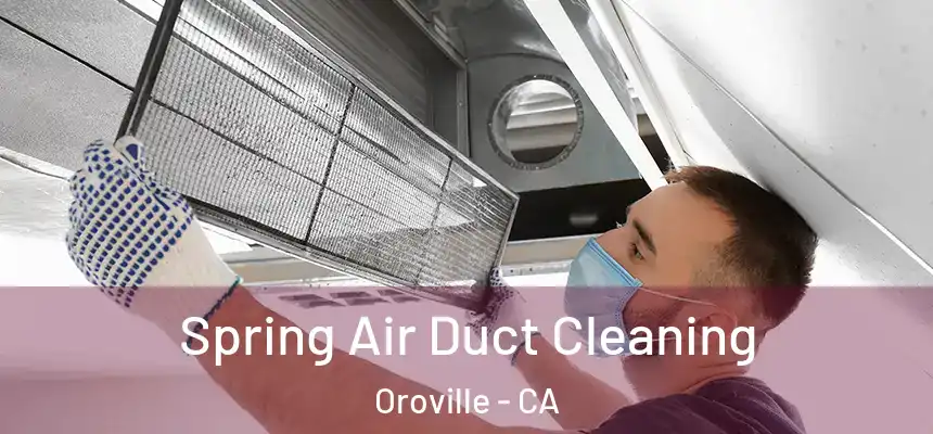 Spring Air Duct Cleaning Oroville - CA